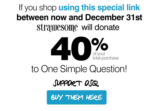 Shop at their store using this special link between now and the end of the 2012, then they will donate 40% to our film One Simple Question.